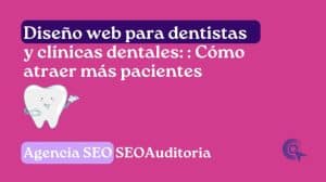Diseño web para dentistas: Cómo atraer más clientes