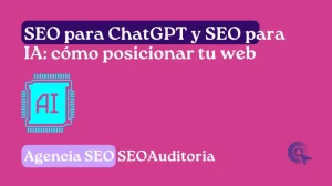 SEO para ChatGPT y SEO para IA cómo posicionar tu web