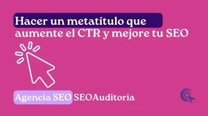Hacer un metatítulo que aumente el CTR y mejore tu SEO