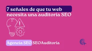 7 señales de que tu web necesita una auditoría SEO